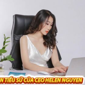 Thông tin chi tiết của vị CEO trẻ tuổi Helen Nguyen